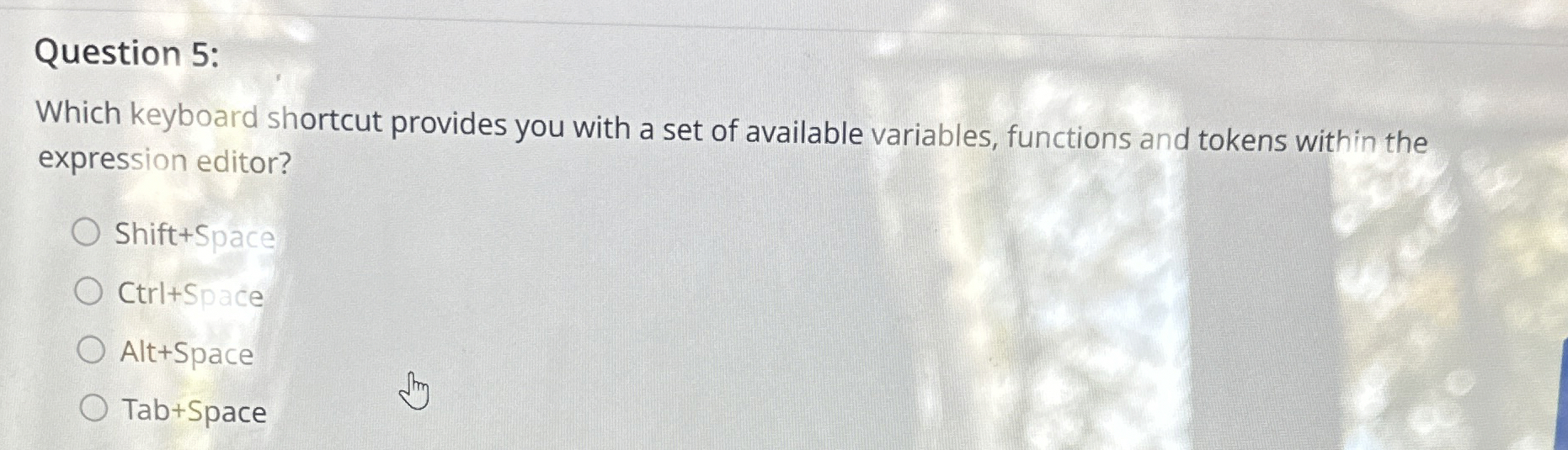 Question 5 : Which keyboard shortcut provides you