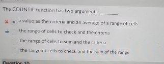 The COUNTIF function has two arguments: a value