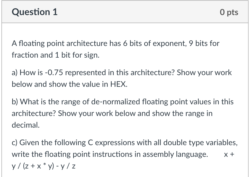 Question 1 A floating point architecture has 6