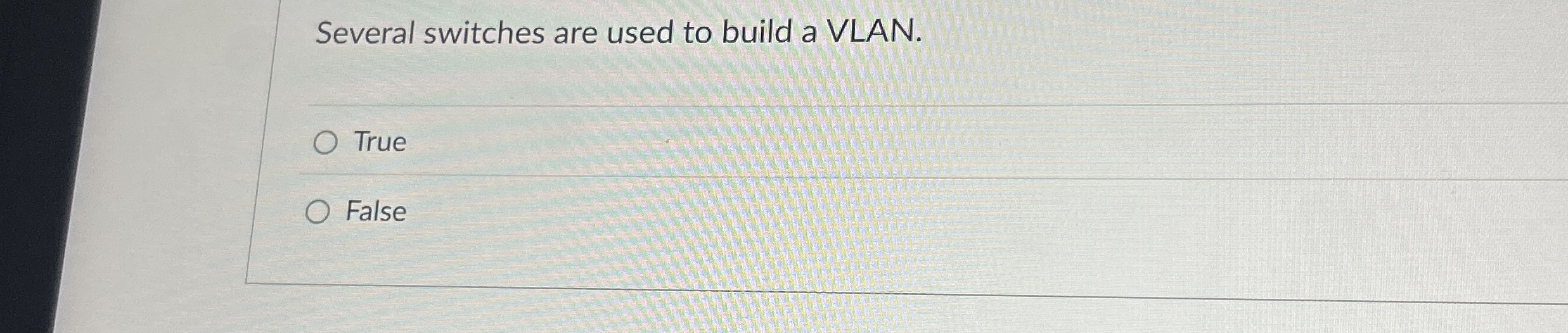 Several switches are used to build a VLAN. True