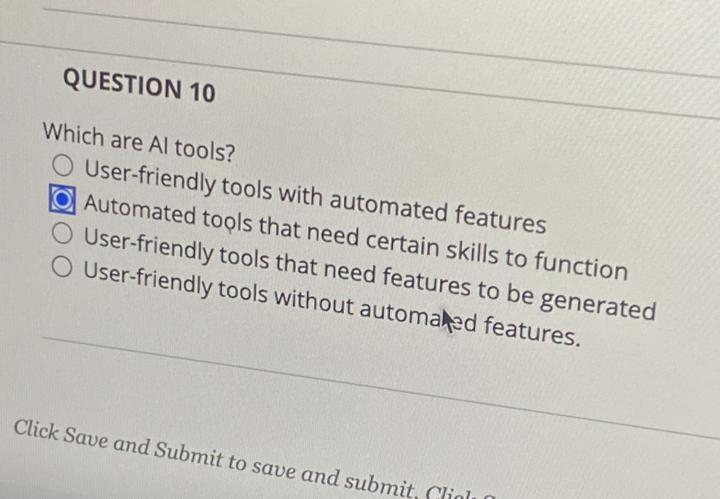 QUESTION 1 0 Which are Al tools? User - friendly
