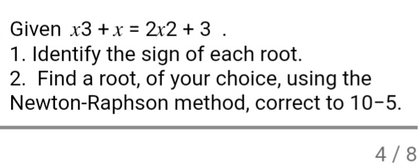 Given x 3 + x = 2 x 2 + 3 Identify the sign of