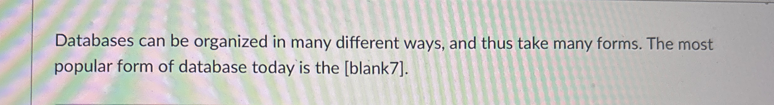 Databases can be organized in many different