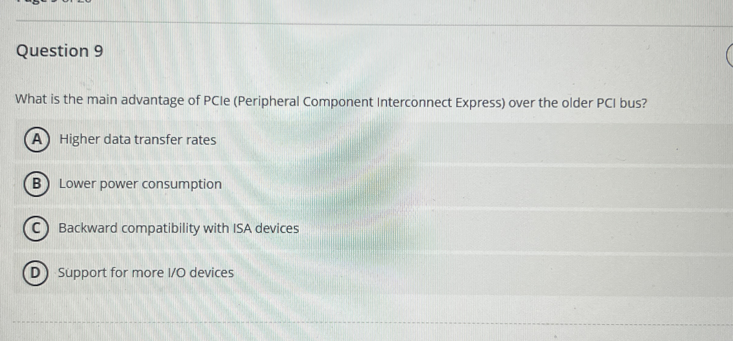 Question 9 What is the main advantage of PCle (