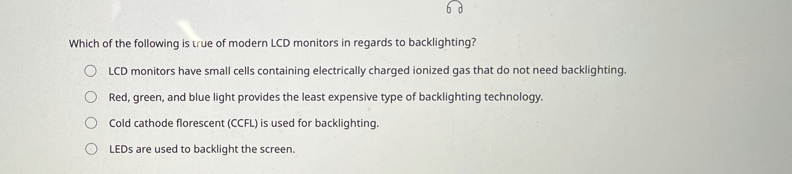 Which of the following is true of modern LCD