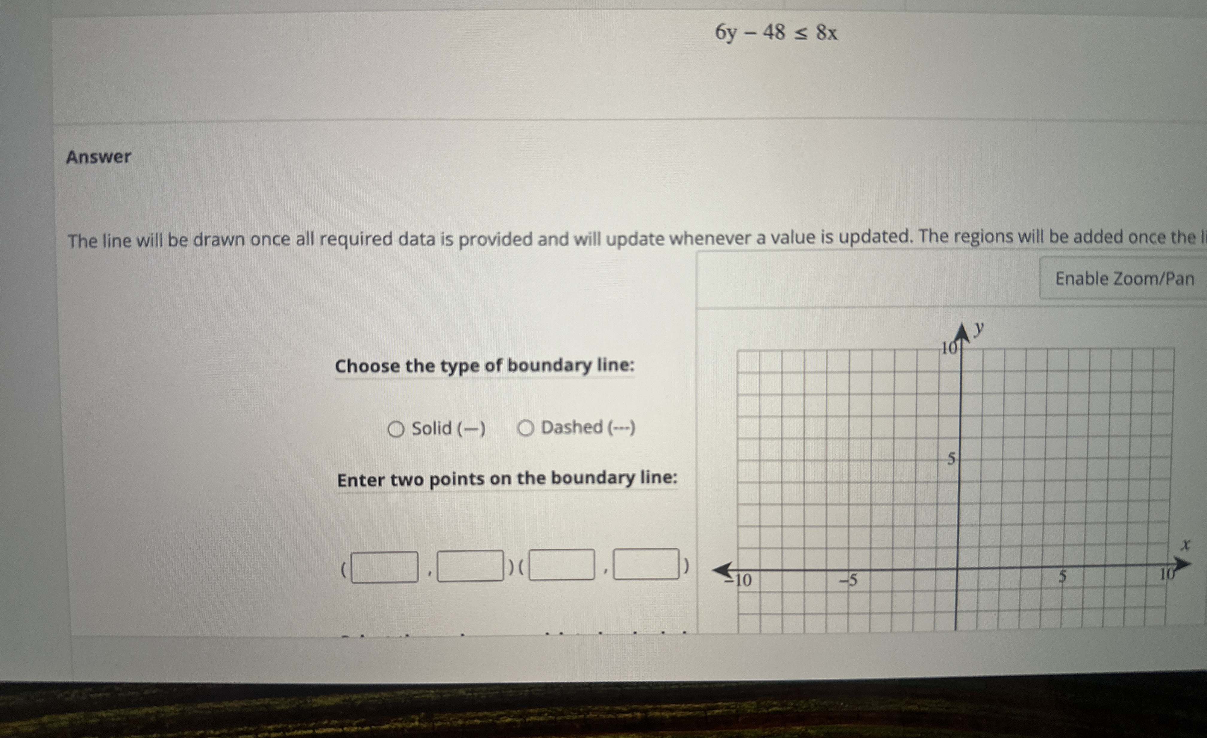 6 y - 4 8 8 x Answer The line will be drawn once