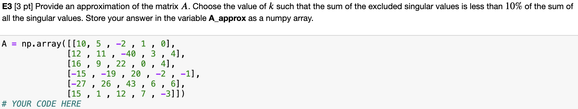 Provide an approximation of the matrix A . Choose