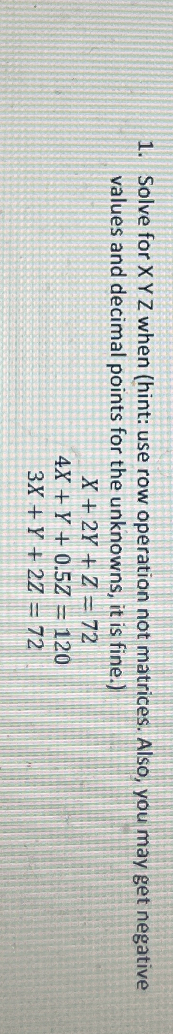 Solve for x Y Z when ( hint: use row operation