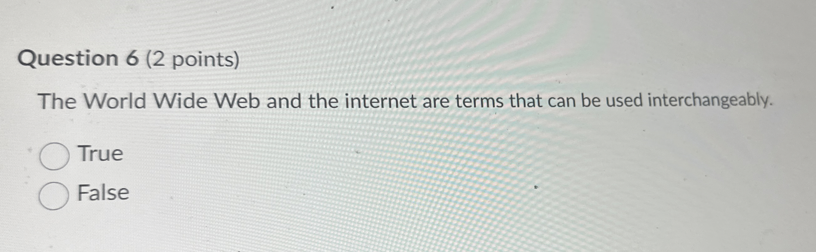 Question 6 ( 2 points ) The World Wide Web and