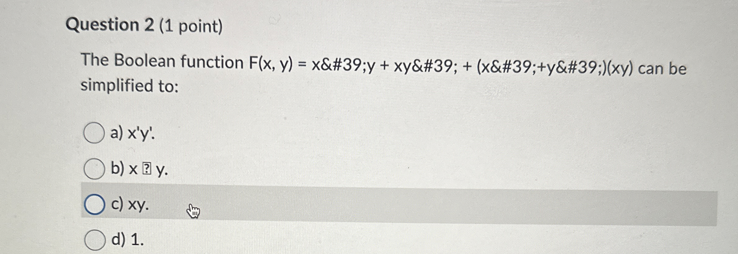 Question 2 ( 1 point ) The Boolean function F ( x