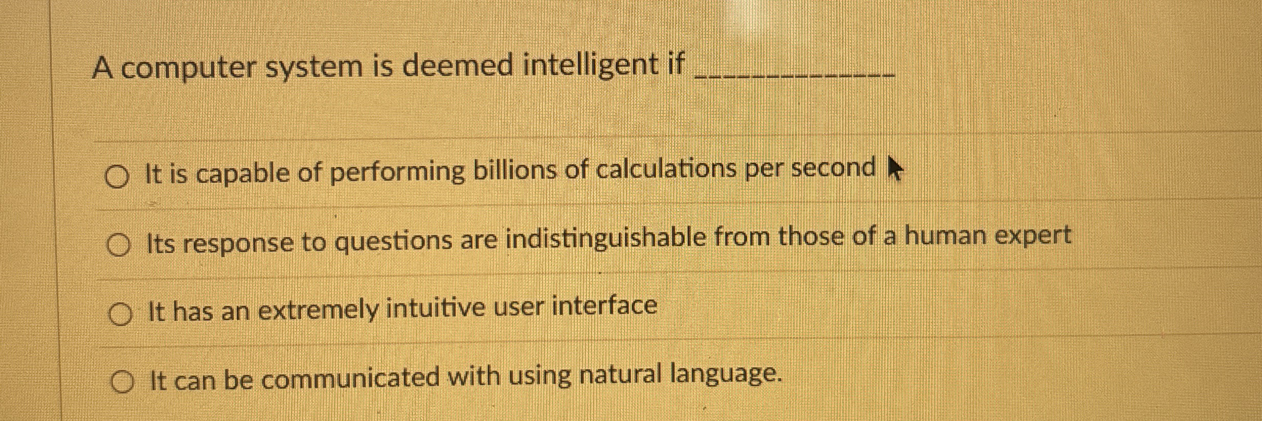 A computer system is deemed intelligent if It is