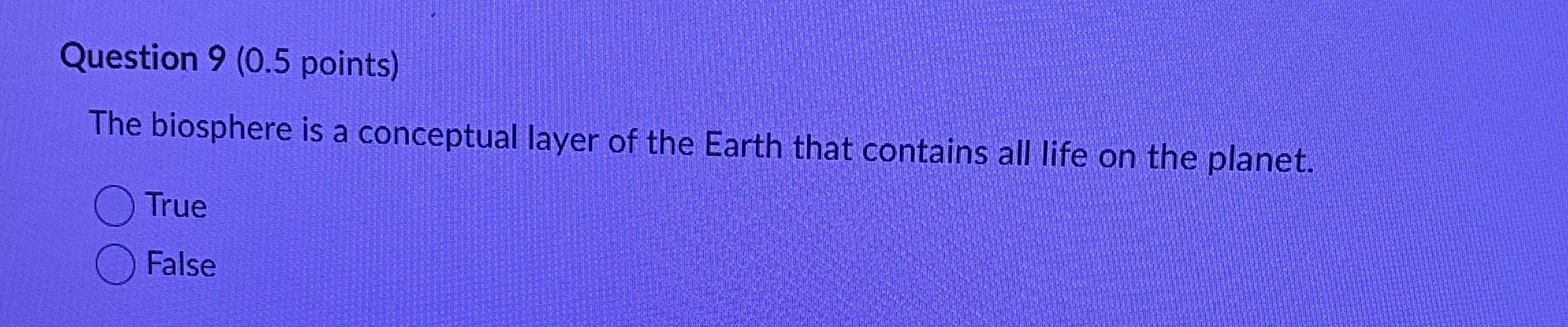 Question 9 ( 0 . 5 points ) The biosphere is a