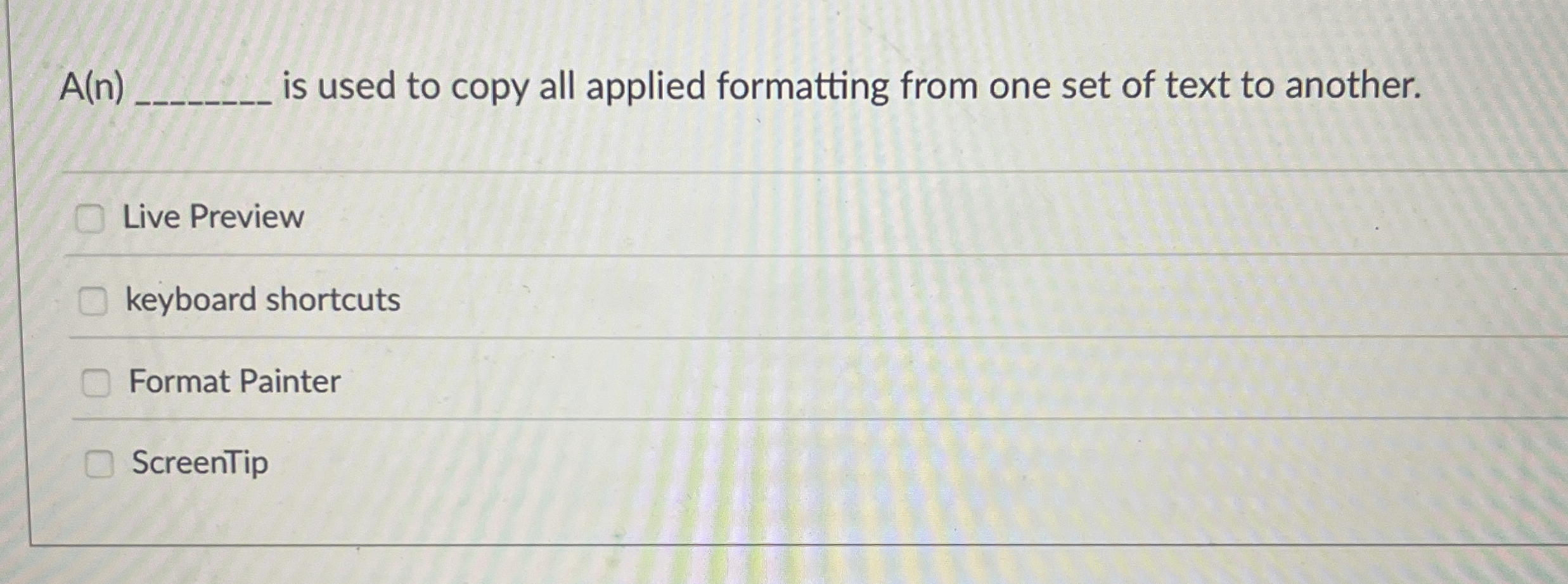 A ( n ) is used to copy all applied formatting