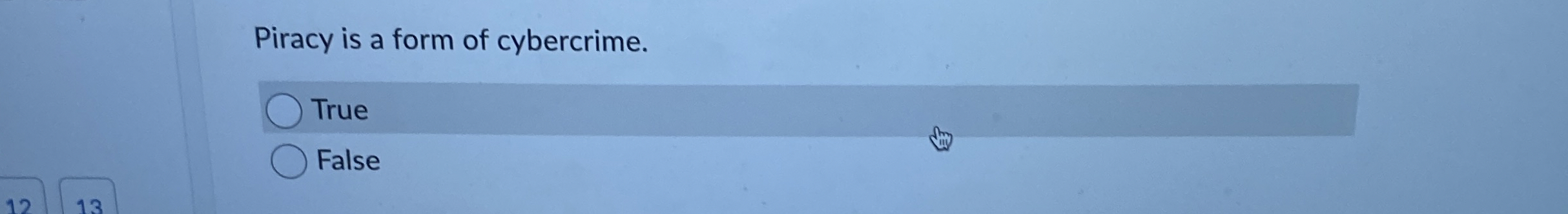 Piracy is a form of cybercrime. True False