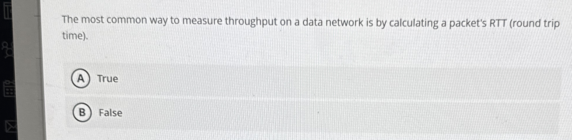The most common way to measure throughput on a
