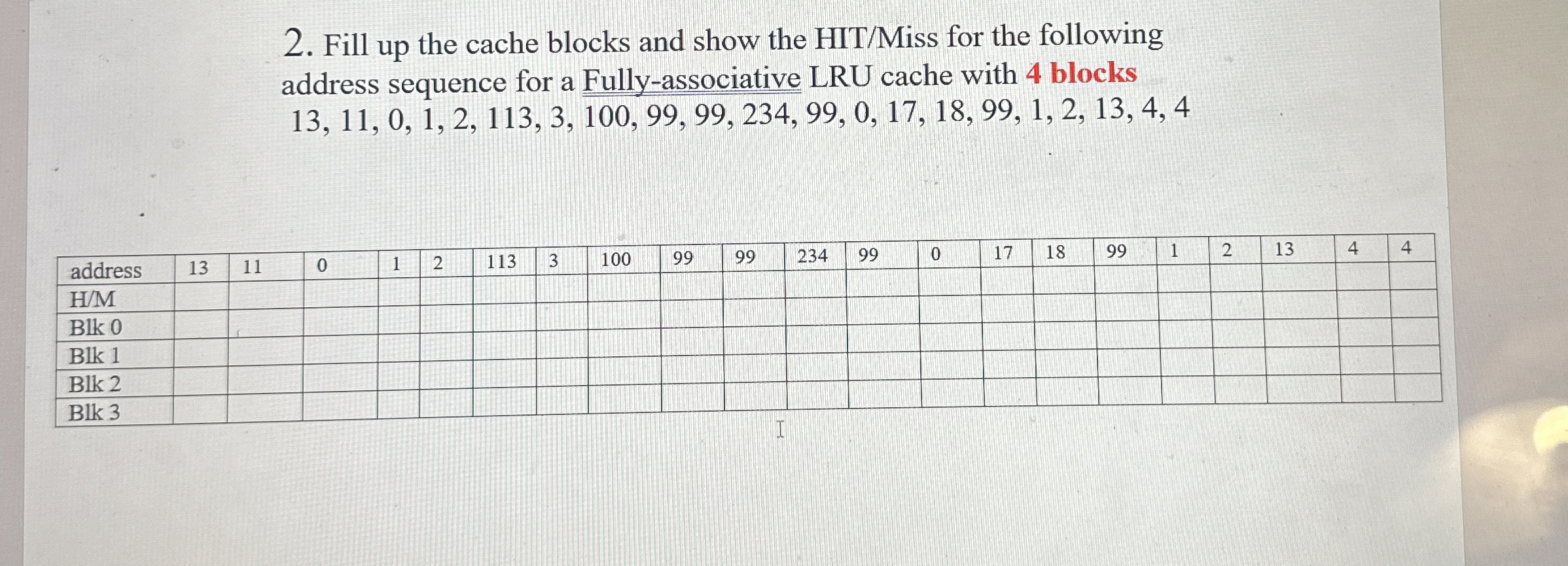 Fill up the cache blocks and show the HIT / Miss