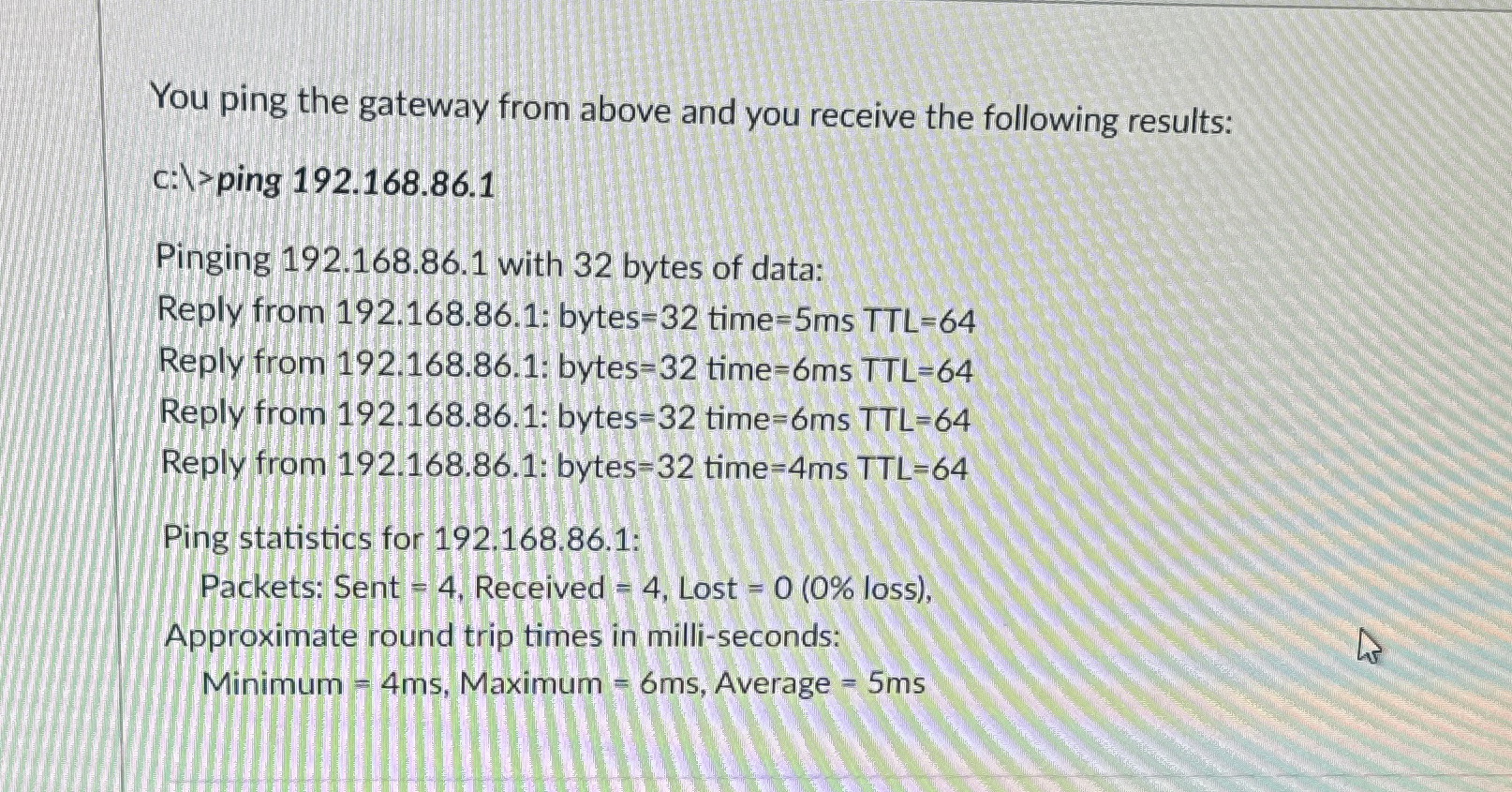 You ping the gateway from above and you receive