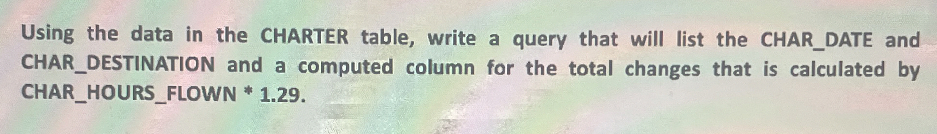 Using CHARTER table, write a query that will list