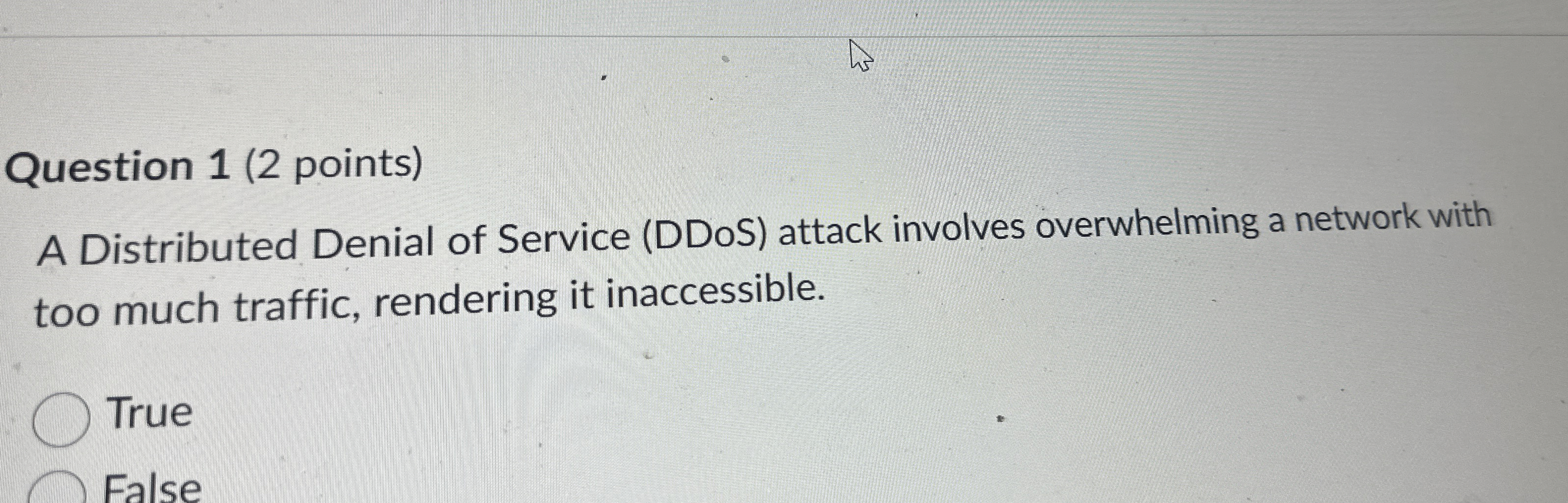 Question 1 ( 2 points ) A Distributed Denial of