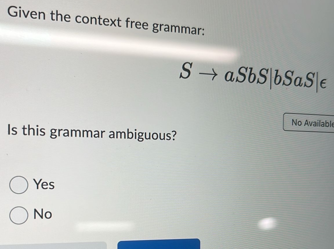 Given the context free grammar: S aSbS | b S a S