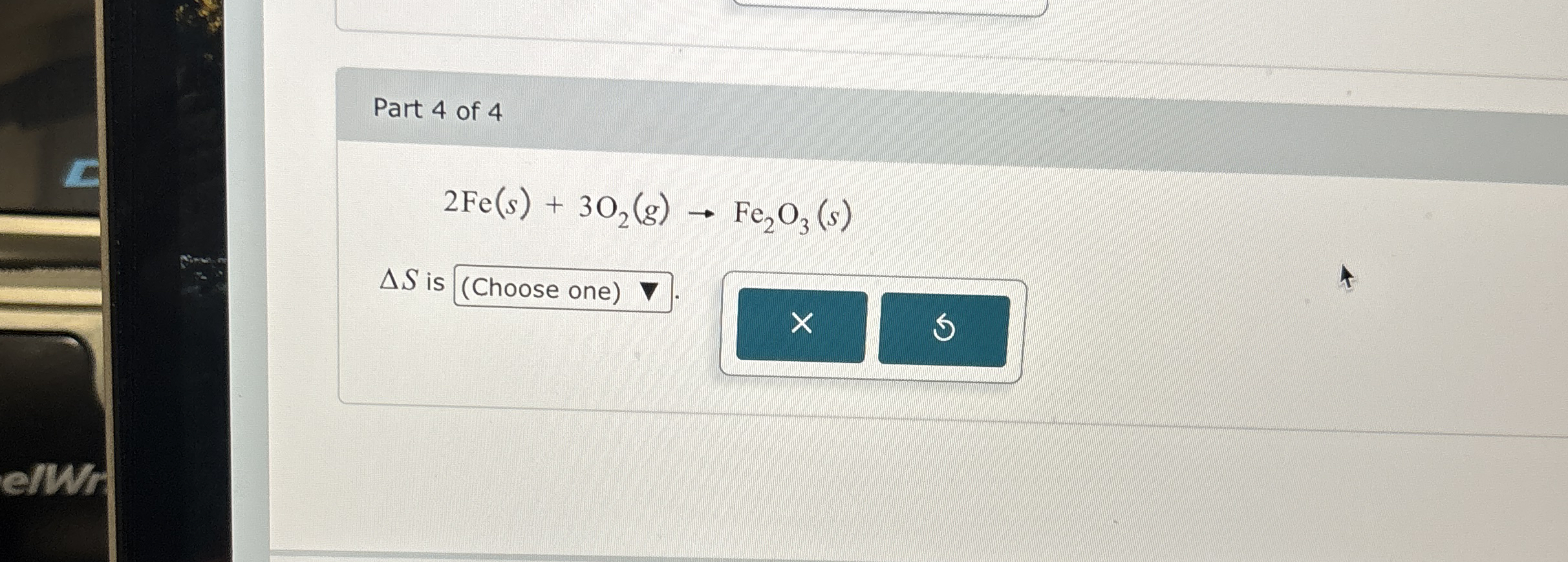 Part 4 of 4 2 F e ( s ) + 3 O 2 ( g ) F e 2 O 3 (