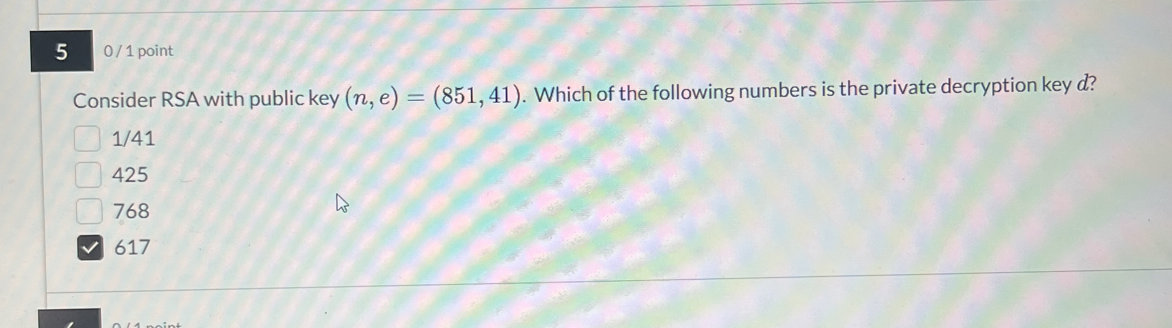5 0 / 1 point Consider RSA with public key ( n ,