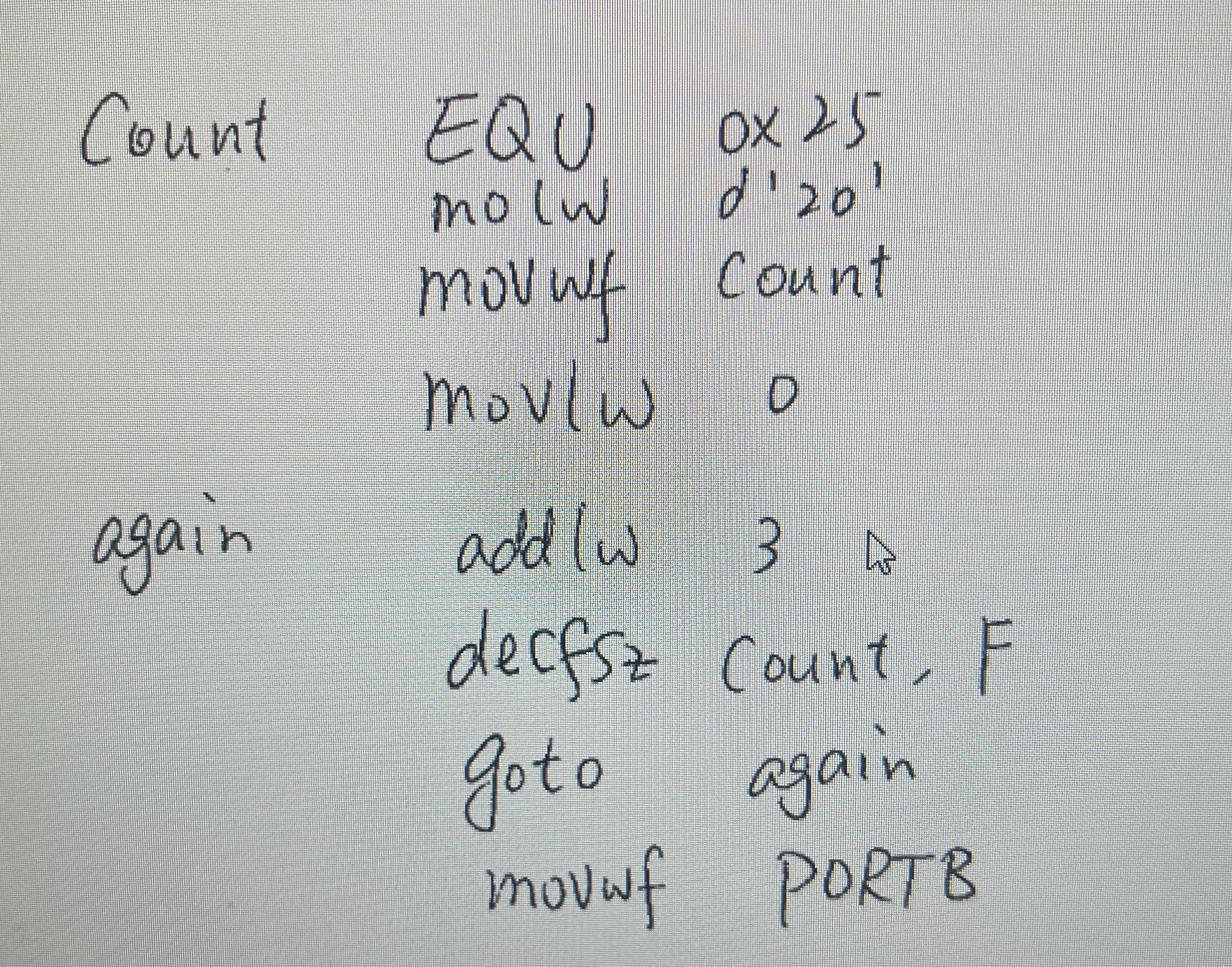 Count EQU 0 2 5 molw d ' 2 0 ' movinf count movlw