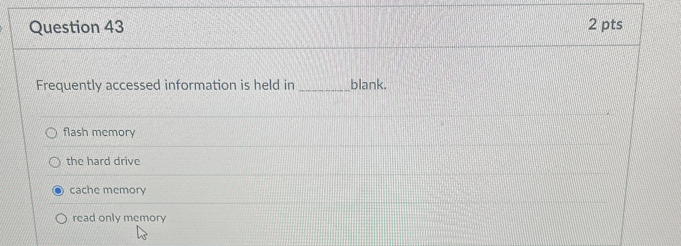 Question 4 3 Frequently accessed information is