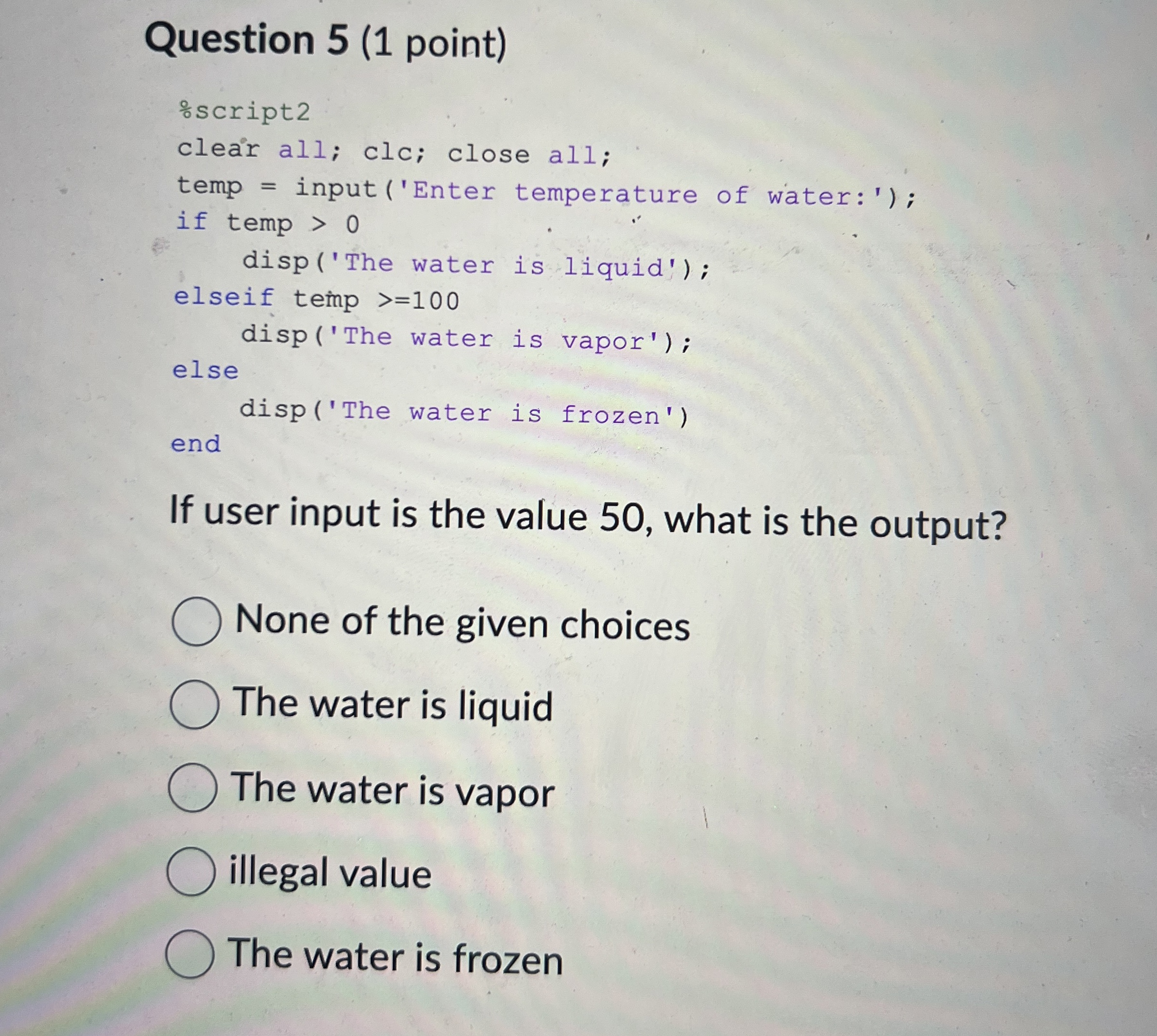 Question 5 ( 1 point ) If user input is the value