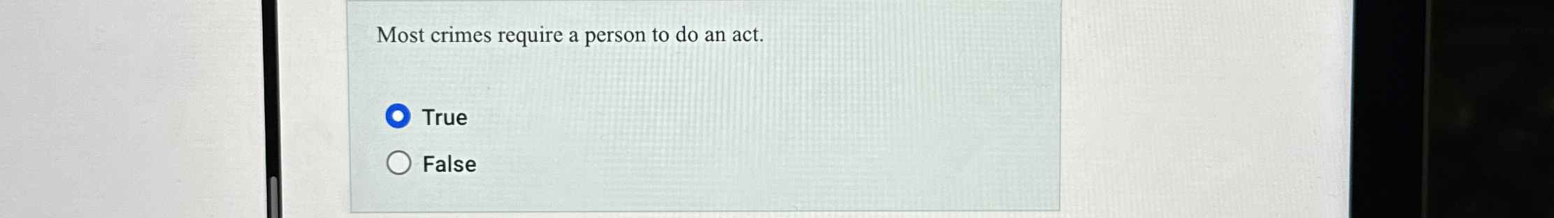 Most crimes require a person to do an act. True