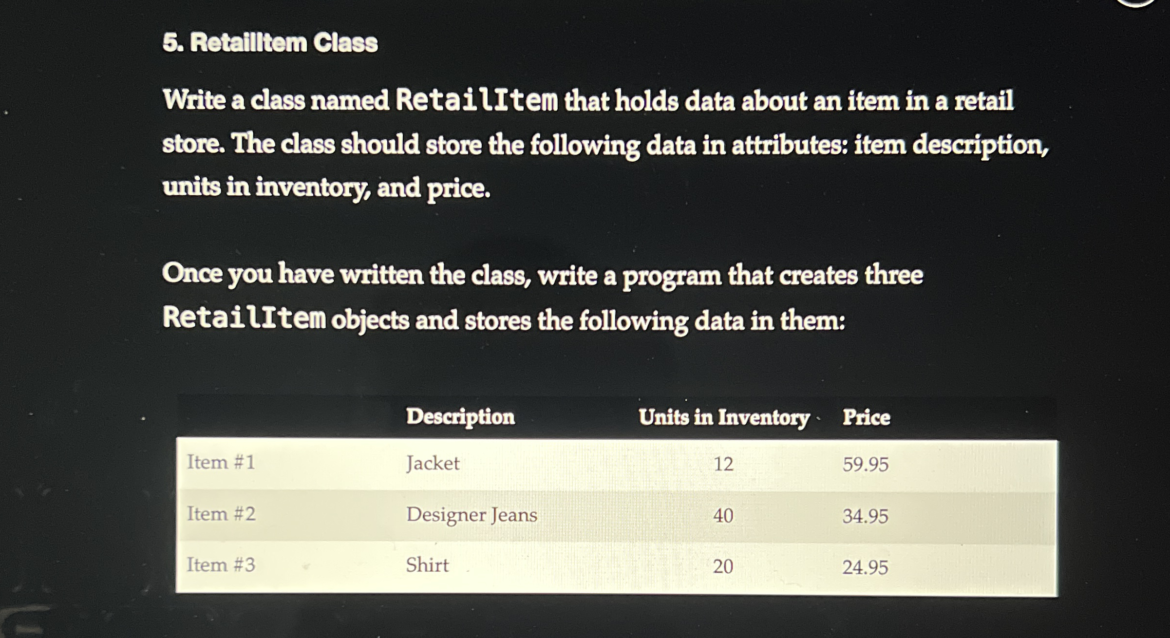 Retailltem Class Write a class named RetailItem