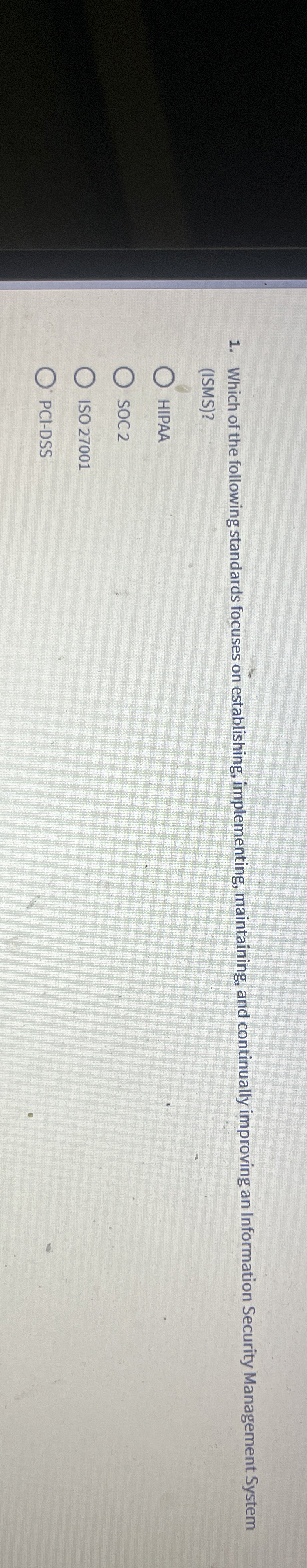 ( ISMS ) ? HIPAA SOC 2 ISO 2 7 0 0 1 PCI - DSS