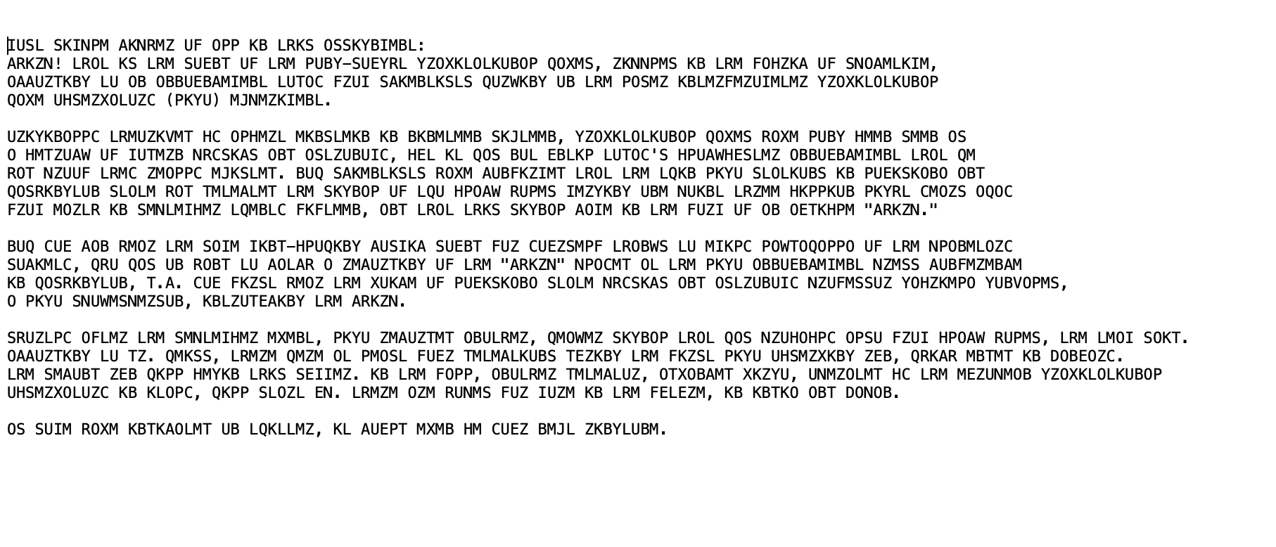  Solve the cipher(image attached). IUSL SKINPM AKNRMZ UF OPP KB LRKS