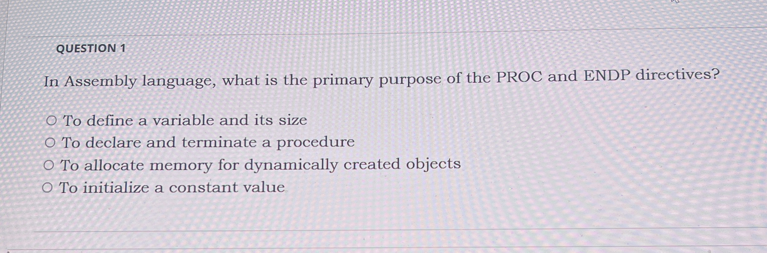 QUESTION 1 In Assembly language, what is the