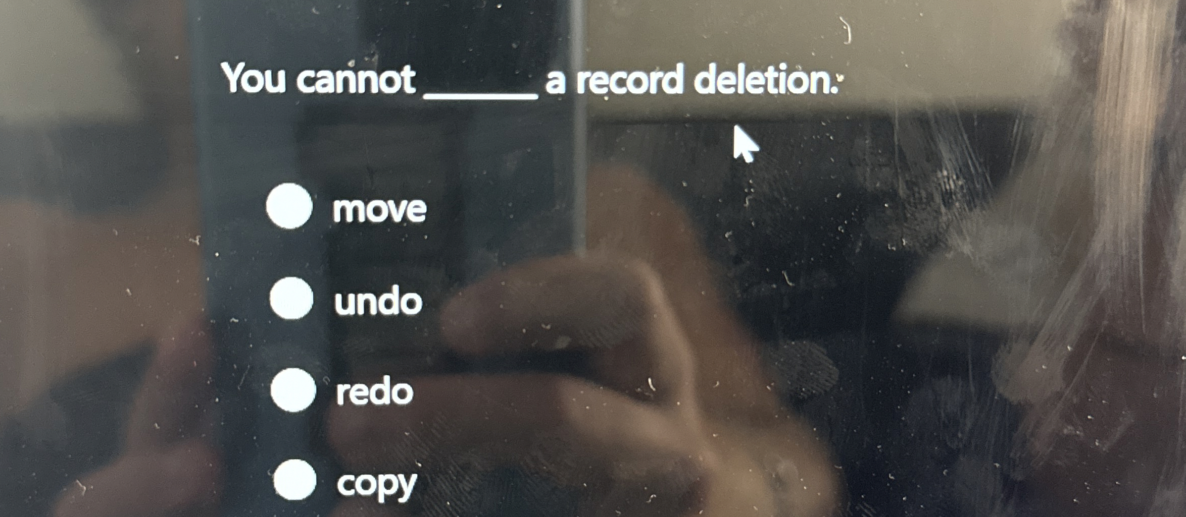 You carinot a record deletion: move undo redo copy