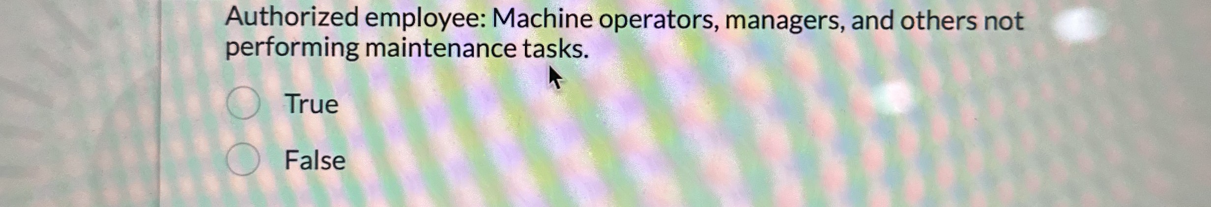 Authorized employee: Machine operators, managers,