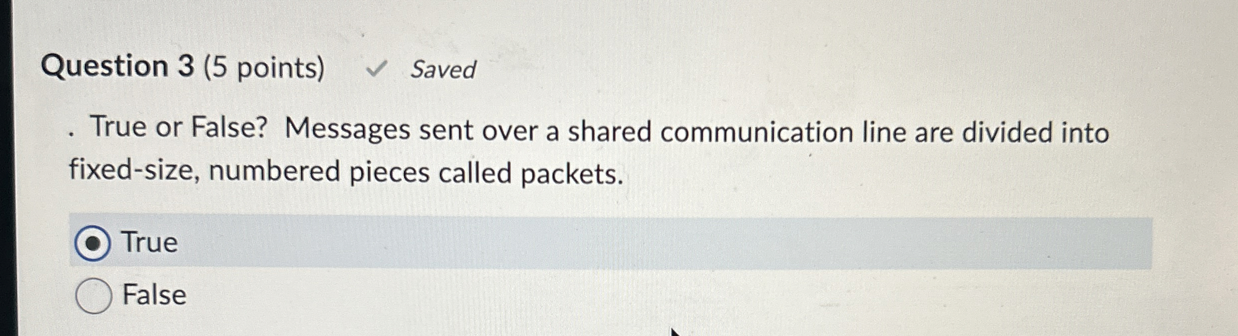 Question 3 ( 5 points ) Saved . True or False?