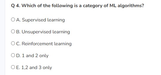 Q 4 . Which of the following is a category of ML