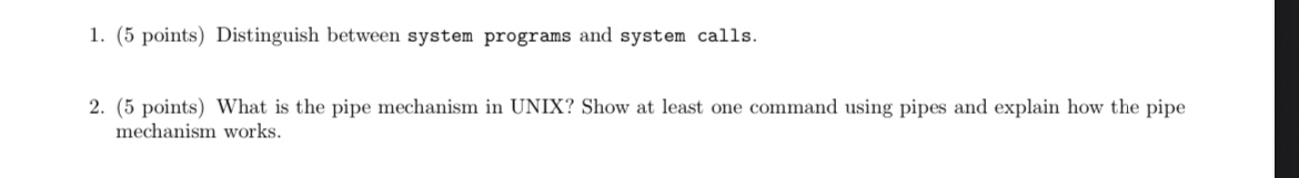 ( 5 points ) What is the pipe mechanism in UNIX?