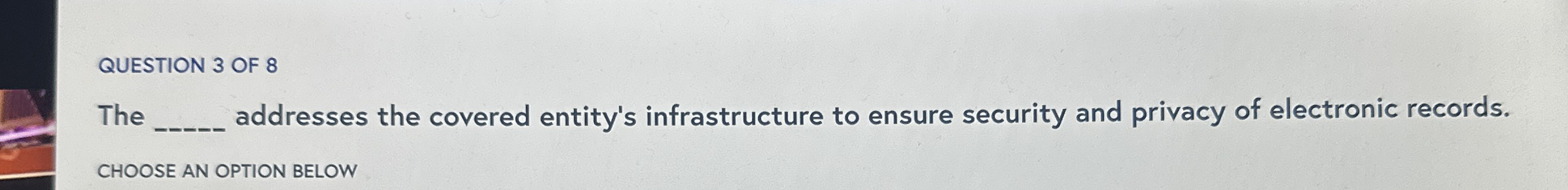 QUESTION 3 OF 8 The addresses the covered
