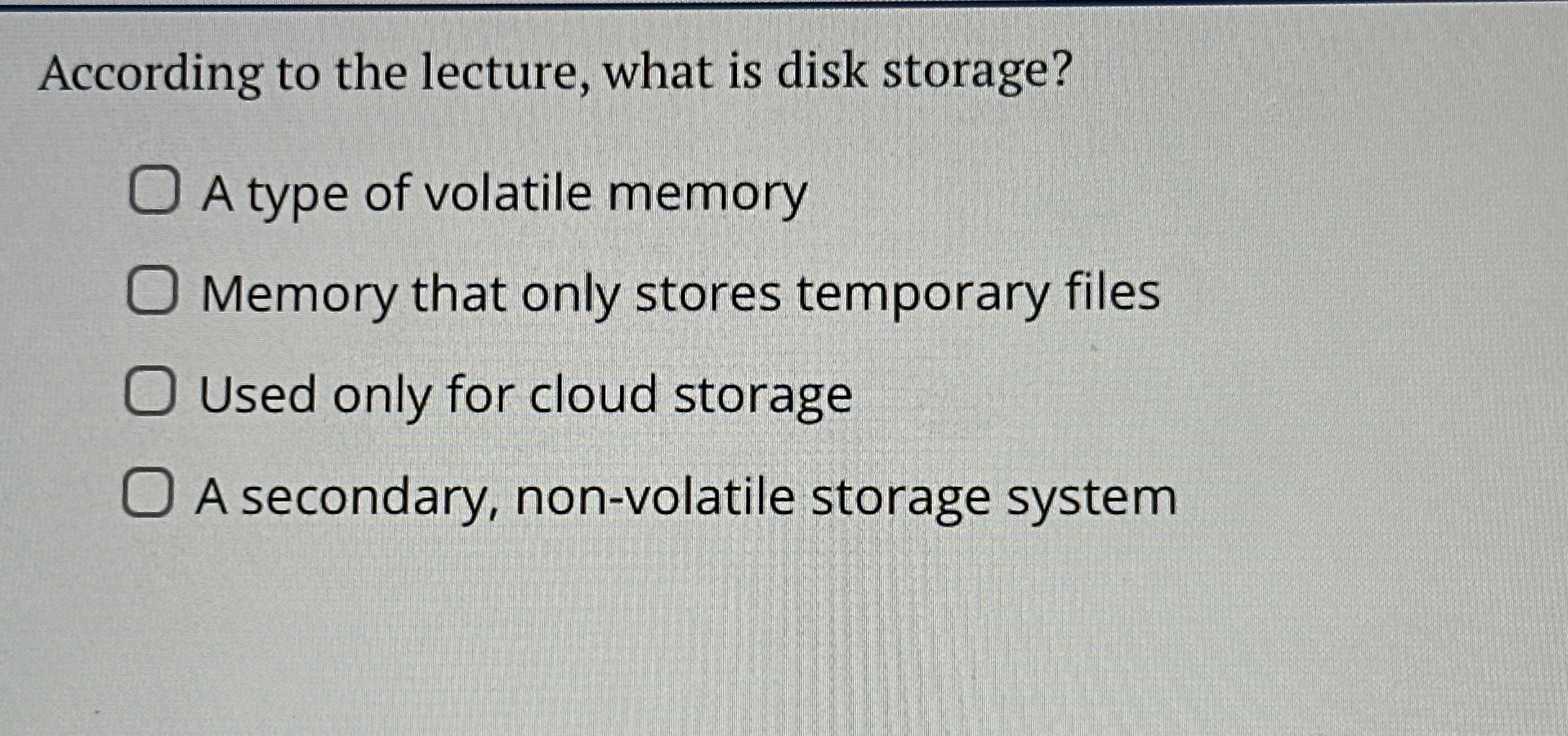 According to the lecture, what is disk storage? A