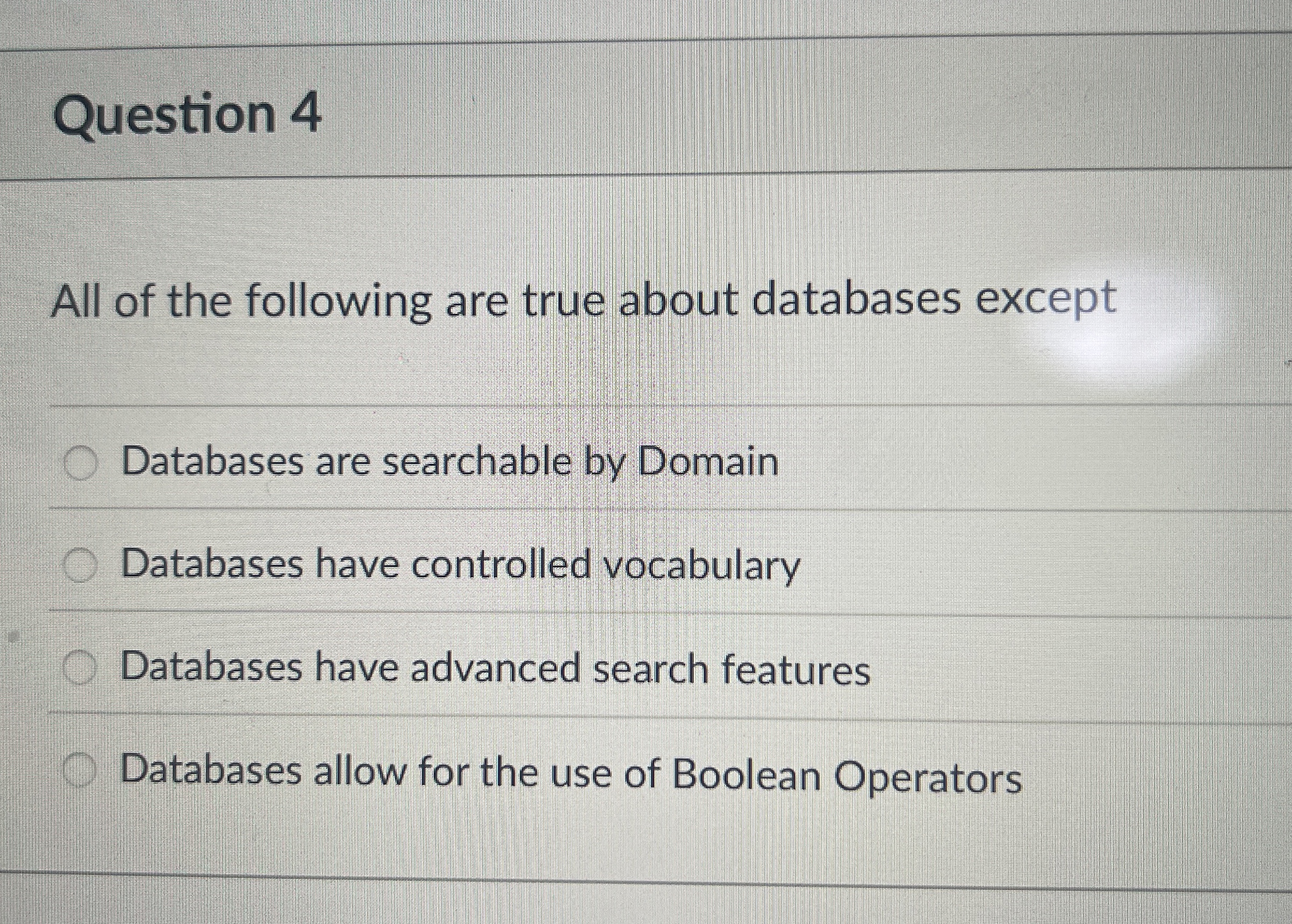 Question 4 All of the following are true about