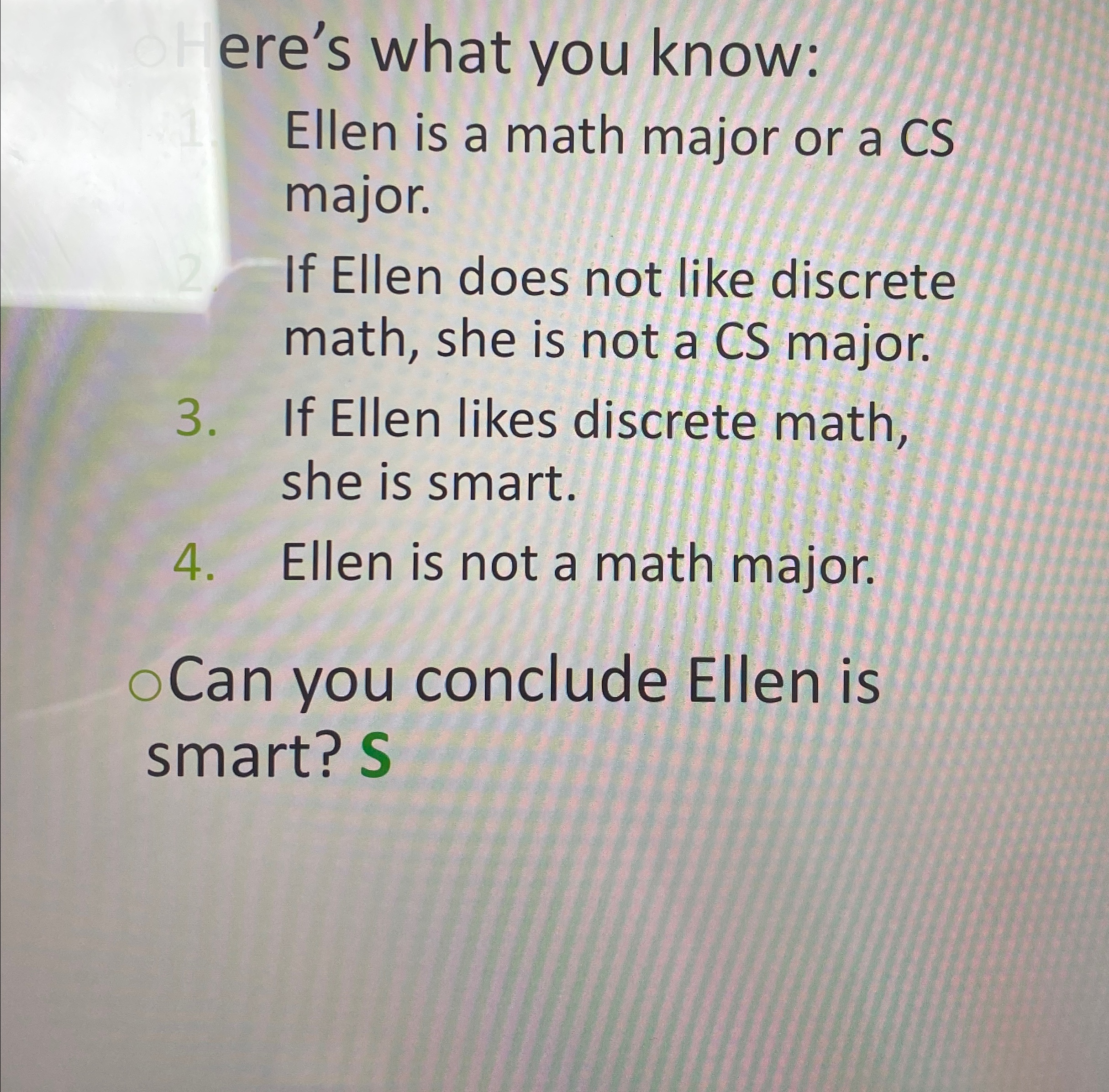 ere's what you know: Ellen is a math major or a
