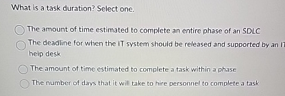 What is a task duration? Select one. The amount
