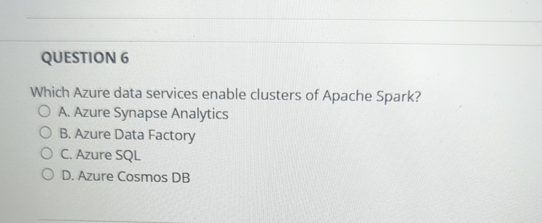 QUESTION 6 Which Azure data services enable