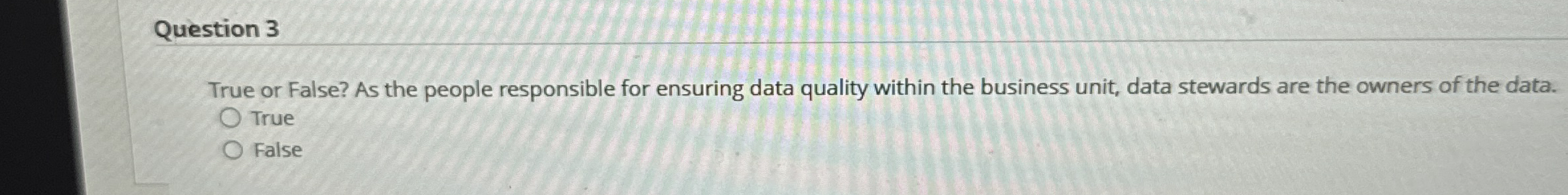 Question 3 True or False? As the people