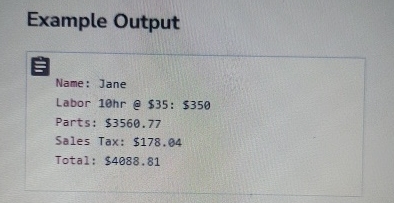 Example Output Name: Jane Labor 1 0 hr @ $ 3 5 :