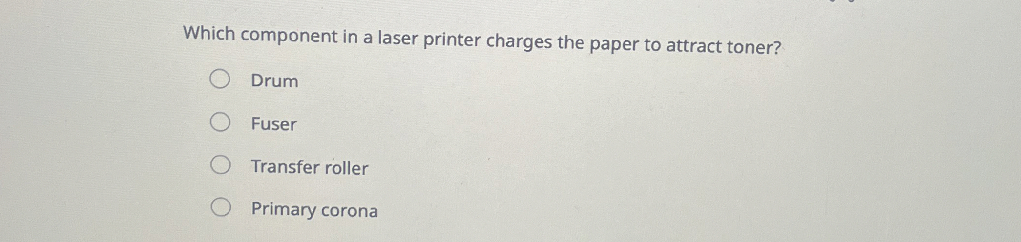 Which component in a laser printer charges the