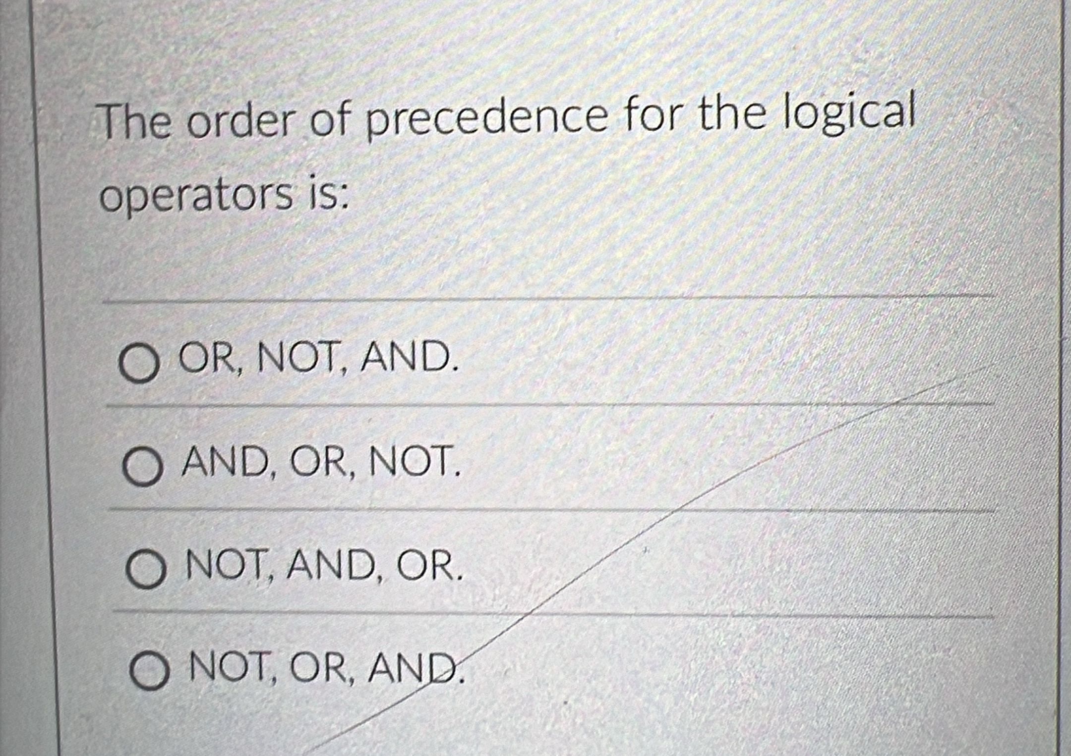 The order of precedence for the logical operators