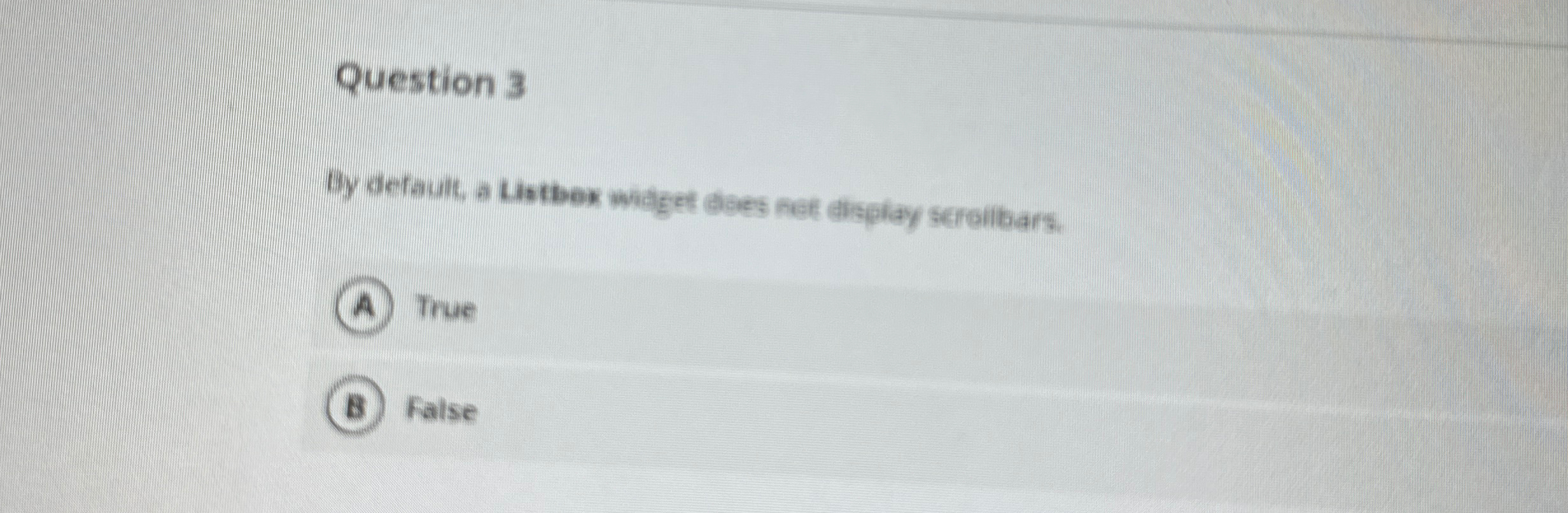 Question 3 By detauth, a Listbe * widget does net